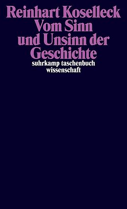 E-Book (epub) Vom Sinn und Unsinn der Geschichte von Reinhart Koselleck
