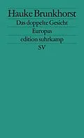 E-Book (epub) Das doppelte Gesicht Europas von Hauke Brunkhorst