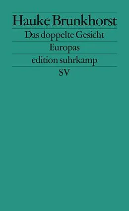 E-Book (epub) Das doppelte Gesicht Europas von Hauke Brunkhorst