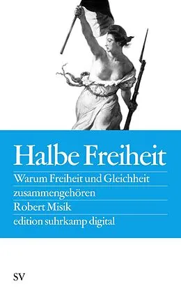 E-Book (epub) Halbe Freiheit von Robert Misik