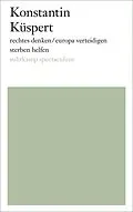 E-Book (epub) rechtes denken/europa verteidigen/sterben helfen von Konstantin Küspert