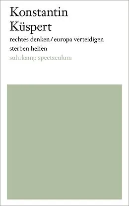 E-Book (epub) rechtes denken/europa verteidigen/sterben helfen von Konstantin Küspert