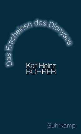 E-Book (epub) Das Erscheinen des Dionysos von Karl Heinz Bohrer