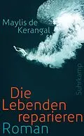 E-Book (epub) Die Lebenden reparieren von Maylis de Kerangal