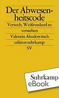 E-Book (epub) Der Abwesenheitscode von Valentin Akudowitsch