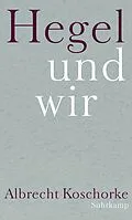 E-Book (epub) Hegel und wir von Albrecht Koschorke
