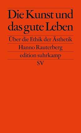 E-Book (epub) Die Kunst und das gute Leben von Hanno Rauterberg