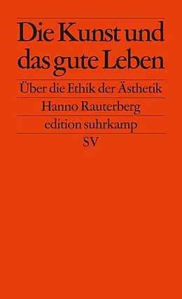 E-Book (epub) Die Kunst und das gute Leben von Hanno Rauterberg
