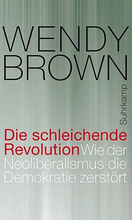 E-Book (epub) Die schleichende Revolution von Wendy Brown
