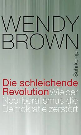 E-Book (epub) Die schleichende Revolution von Wendy Brown