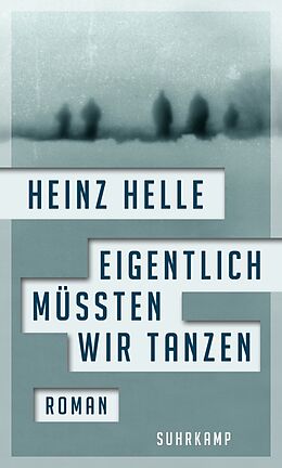 E-Book (epub) Eigentlich müssten wir tanzen von Heinz Helle