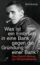 E-Book (epub) »Was ist ein Einbruch in eine Bank gegen die Gründung einer Bank?« von Bertolt Brecht