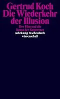 E-Book (epub) Die Wiederkehr der Illusion von Gertrud Koch