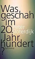 E-Book (epub) Was geschah im 20. Jahrhundert? von Peter Sloterdijk