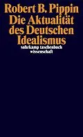 E-Book (epub) Die Aktualität des Deutschen Idealismus von Robert B. Pippin