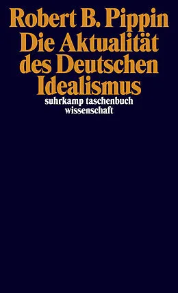 E-Book (epub) Die Aktualität des Deutschen Idealismus von Robert B. Pippin