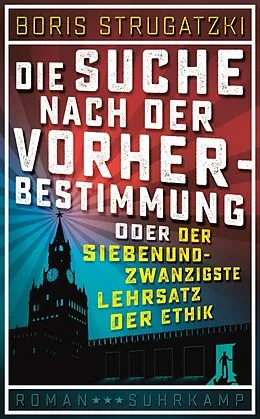 E-Book (epub) Die Suche nach der Vorherbestimmung oder Der siebenundzwanzigste Lehrsatz der Ethik von Boris Strugatzki