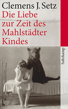 E-Book (epub) Die Liebe zur Zeit des Mahlstädter Kindes von Clemens J. Setz