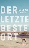 E-Book (epub) Der letzte beste Ort von Callan Wink