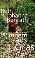 E-Book (epub) Wimpern aus Gras von Ruth Johanna Benrath