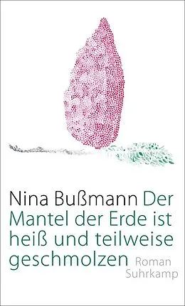 E-Book (epub) Der Mantel der Erde ist heiß und teilweise geschmolzen von Nina Bußmann
