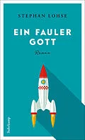 E-Book (epub) Ein fauler Gott von Stephan Lohse