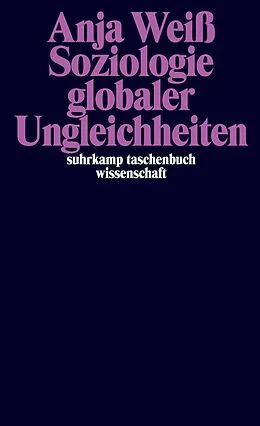 E-Book (epub) Soziologie Globaler Ungleichheiten von Anja Weiß