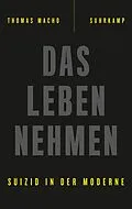E-Book (epub) Das Leben nehmen von Thomas Macho