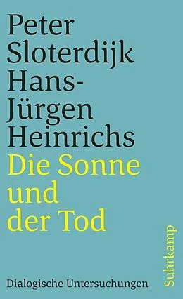 E-Book (epub) Die Sonne und der Tod von Peter Sloterdijk, Hans-Jürgen Heinrichs