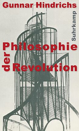 E-Book (epub) Philosophie der Revolution von Gunnar Hindrichs