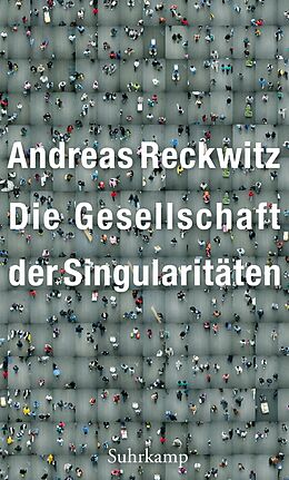 E-Book (epub) Die Gesellschaft der Singularitäten von Andreas Reckwitz