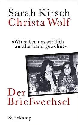 E-Book (epub) »Wir haben uns wirklich an allerhand gewöhnt« von Sarah Kirsch, Christa Wolf