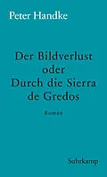 E-Book (epub) Der Bildverlust oder Durch die Sierra de Gredos von Peter Handke