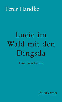 E-Book (epub) Lucie im Wald mit den Dingsda von Peter Handke