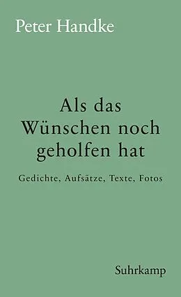 E-Book (epub) Als das Wünschen noch geholfen hat von Peter Handke