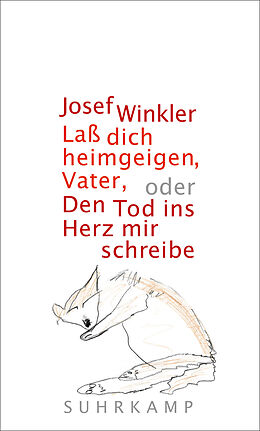 E-Book (epub) Laß dich heimgeigen, Vater, oder Den Tod ins Herz mir schreibe von Josef Winkler