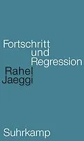 E-Book (epub) Fortschritt und Regression von Rahel Jaeggi