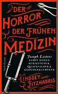 E-Book (epub) Der Horror der frühen Medizin von Lindsey Fitzharris