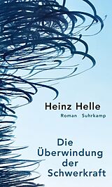 E-Book (epub) Die Überwindung der Schwerkraft von Heinz Helle