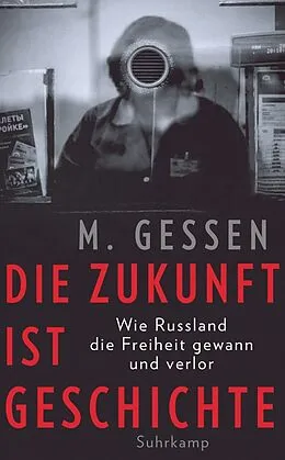 E-Book (epub) Die Zukunft ist Geschichte von M. Gessen