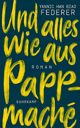 E-Book (epub) Und alles wie aus Pappmaché von Yannic Han Biao Federer