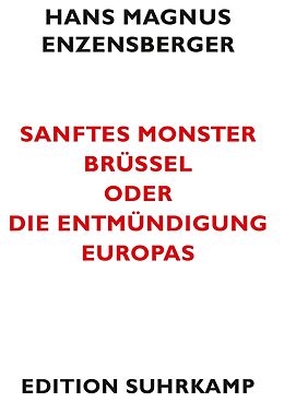 E-Book (epub) Sanftes Monster Brüssel oder Die Entmündigung Europas von Hans Magnus Enzensberger