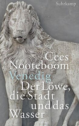 E-Book (epub) Venedig, der Löwe, die Stadt und das Wasser von Cees Nooteboom