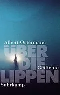 E-Book (epub) Über die Lippen von Albert Ostermaier