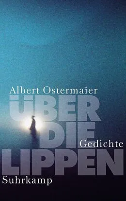 E-Book (epub) Über die Lippen von Albert Ostermaier