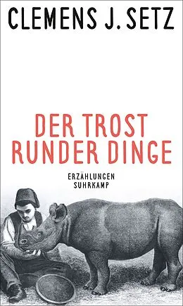 E-Book (epub) Der Trost runder Dinge von Clemens J. Setz