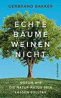 E-Book (epub) Echte Bäume weinen nicht von Gerbrand Bakker