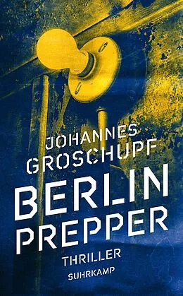 E-Book (epub) Berlin Prepper - Thriller (Berlin Noir 1) von Johannes Groschupf