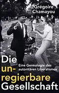 E-Book (epub) Die unregierbare Gesellschaft von Grégoire Chamayou