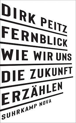E-Book (epub) Fernblick: Wie wir uns die Zukunft erzählen von Dirk Peitz